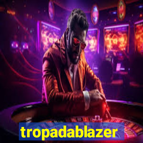 tropadablazer