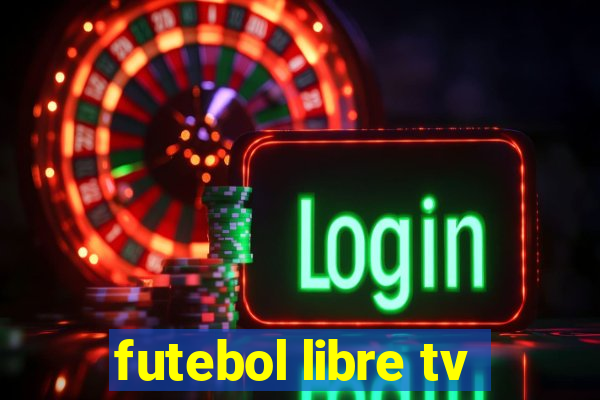 futebol libre tv