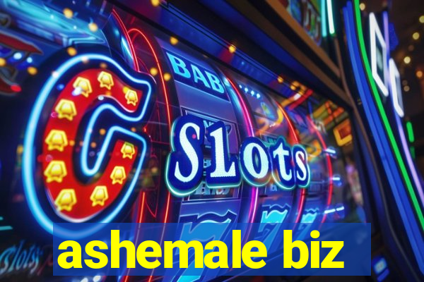 ashemale biz