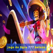 jogo do tigre 777 betano