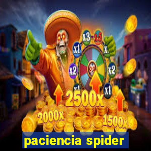 paciencia spider