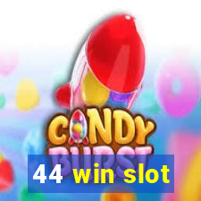 44 win slot