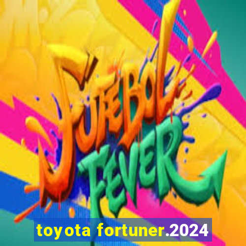 toyota fortuner.2024