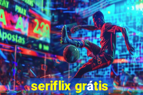 seriflix grátis