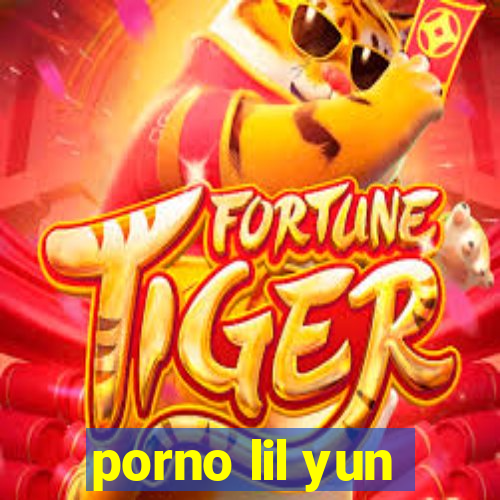 porno lil yun