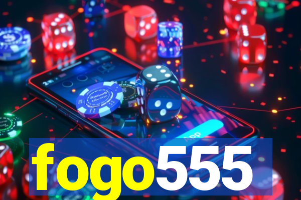 fogo555