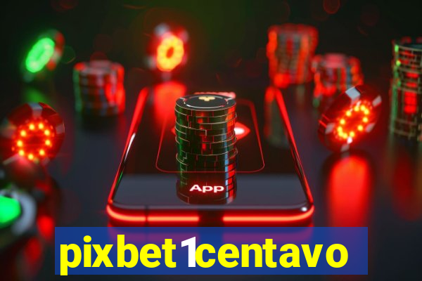 pixbet1centavo