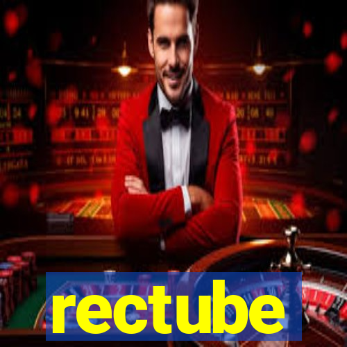 rectube